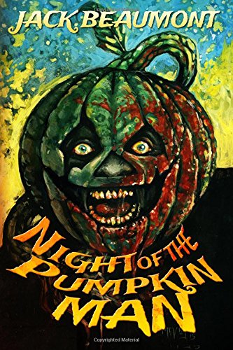 Load image into Gallery viewer, Night of The Pumpkin Man by Jack Beaumont
